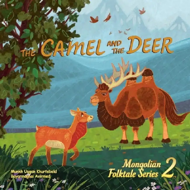 The Camel and the Deer by Munkh Uugan Khurtsbold, Bayarmagnai Avirmed, Partick Kennedy