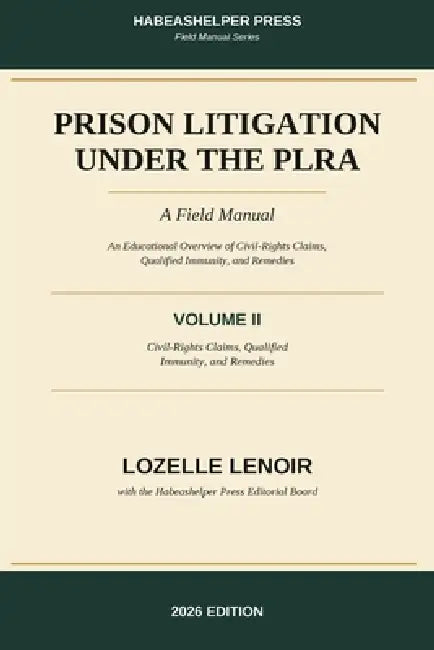 Prison Litigation Under the PLRA: A Field Manual by Lozelle Lenoir, Habeas Helper Editorial Board