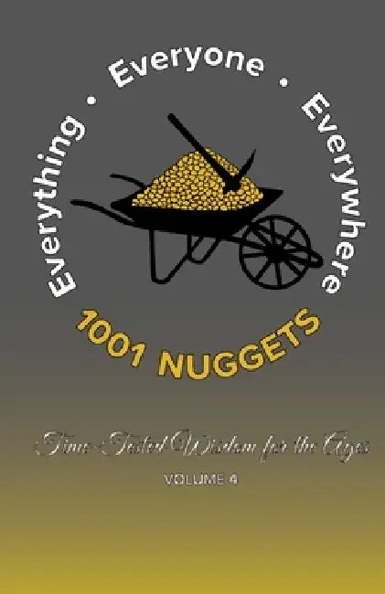 1001 Nuggets: Volume 4: Time-Tested Wisdom for the Ages by Peter Jameson
