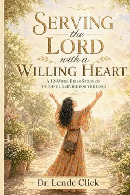Serving the Lord with a Willing Heart by Lende Click