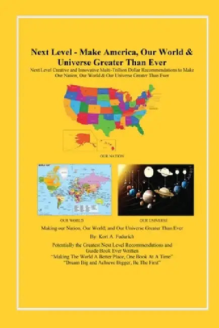 Next Level: Make America, Our World & Universe Greater Than Ever by Kort A. Fudurich