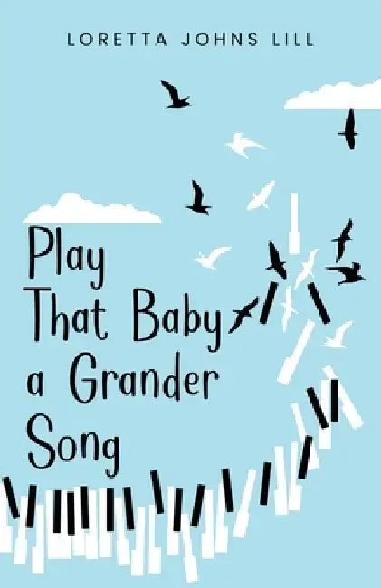 Play That Baby A Grander Song by Loretta Johns Lill
