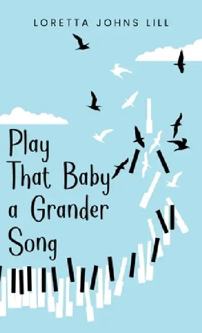 Play That Baby A Grander Song by Loretta Johns Lill