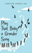 Play That Baby A Grander Song by Loretta Johns Lill
