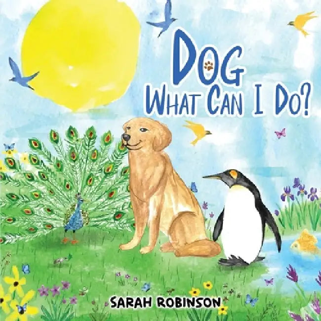 Dog, What Can I Do? by Sarah Robinson