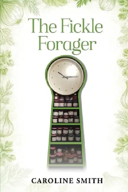 The Fickle Forager by Caroline Smith Smith