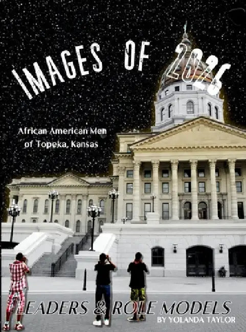 Images of 2026: African-American Men of Topeka, Kansas by Yolanda Taylor, Jordana Moore