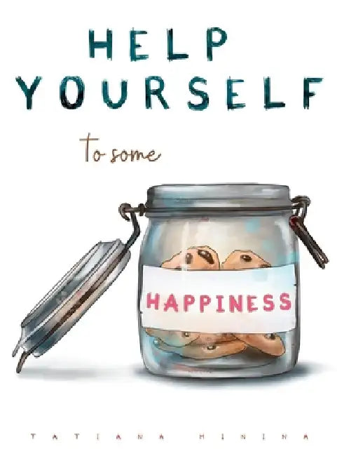 Help Yourself to Some Happiness by Tatiana Minina, Minina