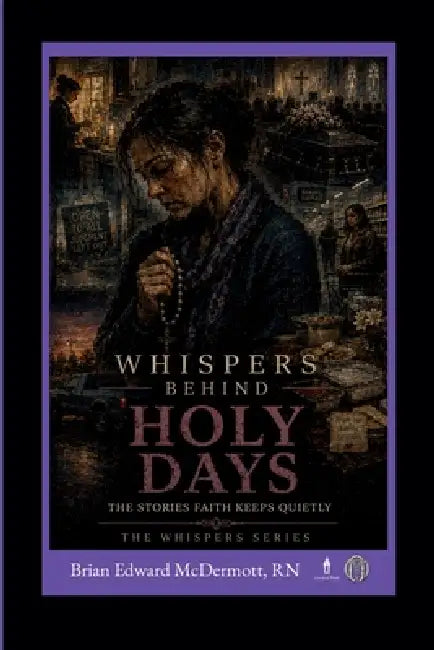 Whispers Behind Holy Days: The Stories Faith Communities Never Tell by Brian Edward McDermott