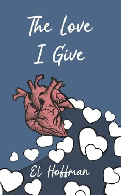 The Love I Give by El Hoffman