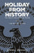 Holiday From History: The West's Delusion of Peace and the Return of War by Uriel Zehavi