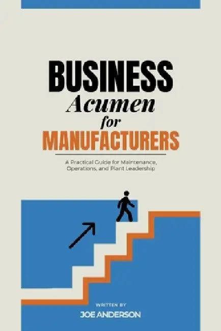 Business Acumen for Manufacturing by Joe Anderson