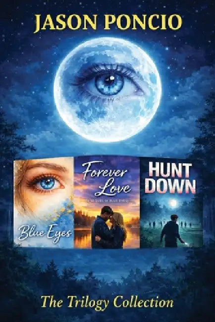 The Blue Eyes Trilogy: Three Novels by Jason Poncio - The Trilogy Collection by Jason Poncio
