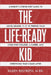 The Life-Ready Kid: A Parent's Step-by-Step Guide to Using Grades 9-12 to Prepare Your Child for College, a Career, and Everything That Comes After by Eileen Restrepo