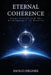 Eternal Coherence: Jesus Christ and the Architecture of Reality by Emilio Degher