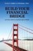 Build Your Financial Bridge: A Practical Guide to Building Lasting Financial Security by Travis Gabler, Nicholas Nino