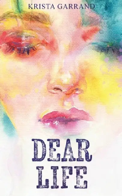 Dear Life by Krista Garrand