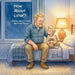 How About Later: A Story About Love in the Little Things by Leslie Jurgensmeyer