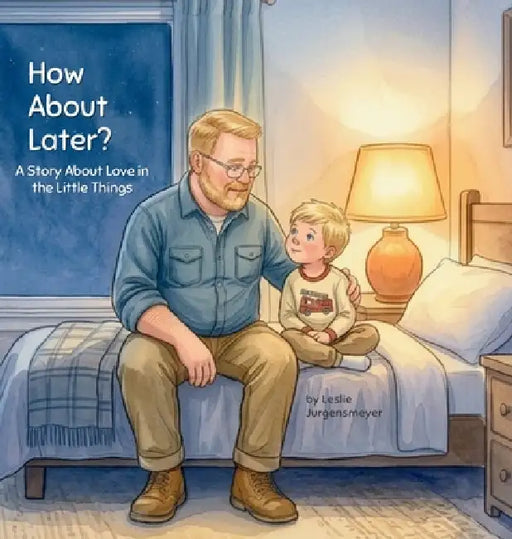 How About Later by Leslie Jurgensmeyer