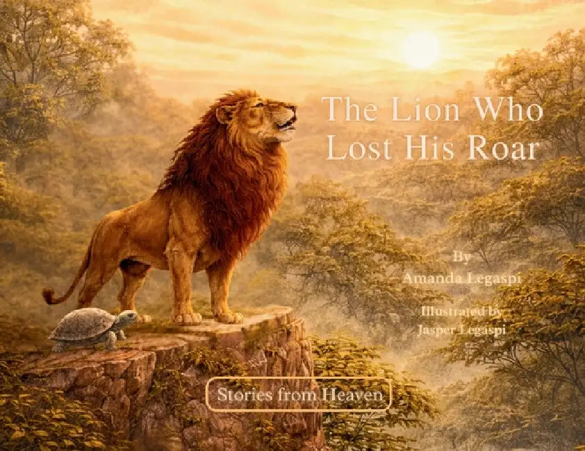 The Lion Who Lost His Roar by Amanda Legaspi, Jasper Legaspi