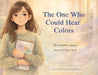 The One Who Could Hear Colors by Amanda Legaspi, Jasper Legaspi