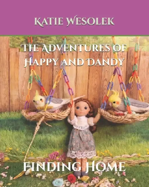 The Adventures of Happy and Dandy: Finding Home by Katie Wesolek