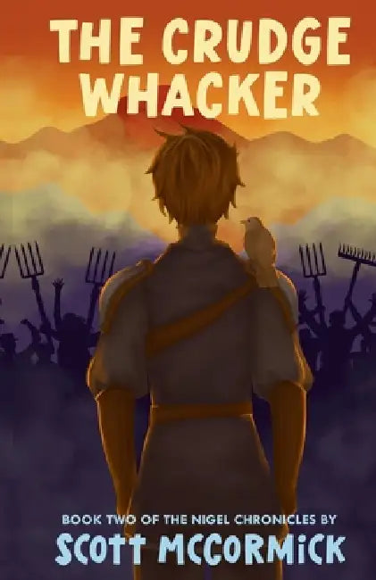 The Crudge Whacker: A Humorous Fantasy Adventure Where the Worst Hero Gets Even Worse (Book Two of the Nigel Chronicles) by Scott McCormick