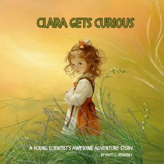 Clara Gets Curious by Patti O. Hedderly