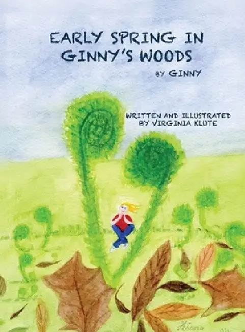Early Spring in Ginny's Woods: by Ginny by Virginia Klute