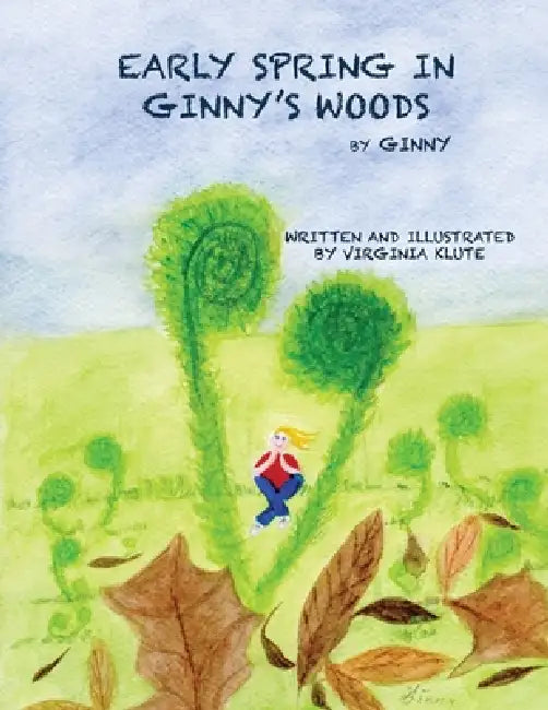 Early Spring in Ginny's Woods: by Ginny by Virginia Klute