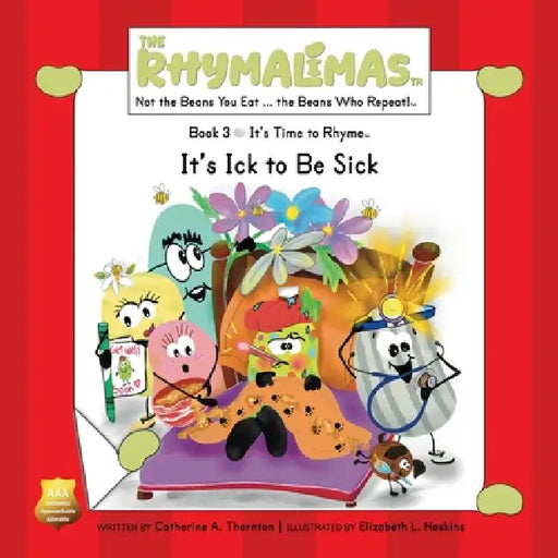 It's Ick to Be Sick: It's Time to Rhyme by Catherine A. Thornton, Elizabeth L. Haskins