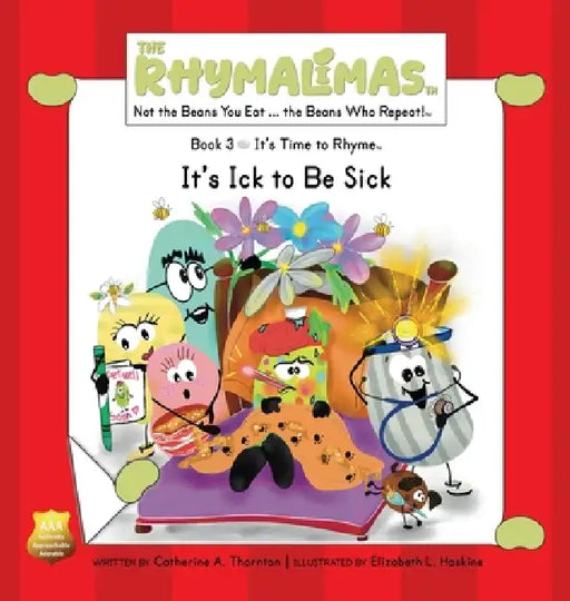 It's Ick to Be Sick: It's Time to Rhyme by Catherine A. Thornton, Elizabeth L. Haskins