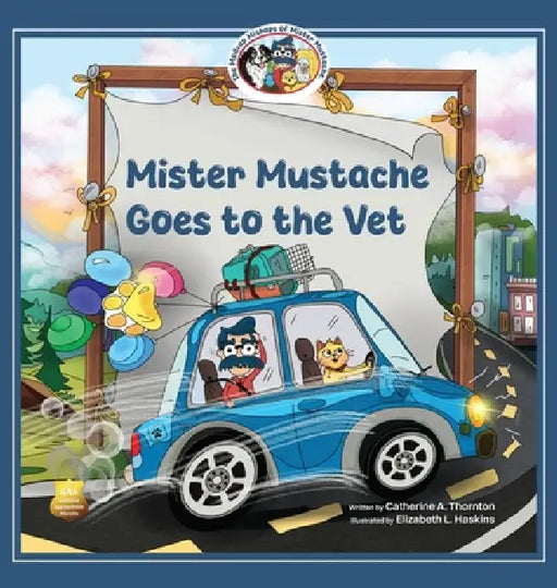 Mister Mustache Goes To The Vet by Catherine A. Thornton, Elizabeth L. Haskins