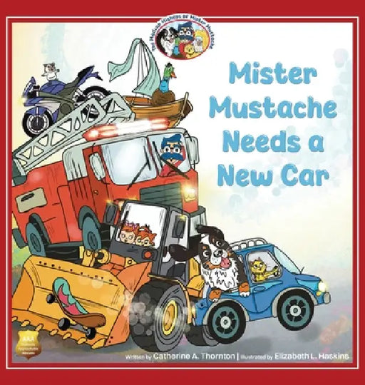 Mister Mustache Needs a New Car by Catherine A. Thornton, Elizabeth L. Haskins