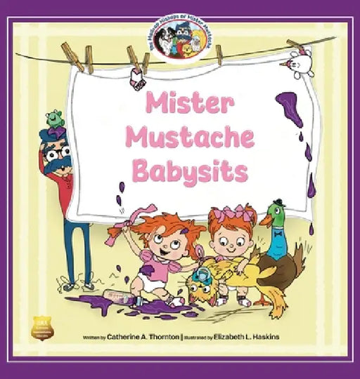 Mister Mustache Babysits by Catherine A. Thornton, Elizabeth L. Haskins