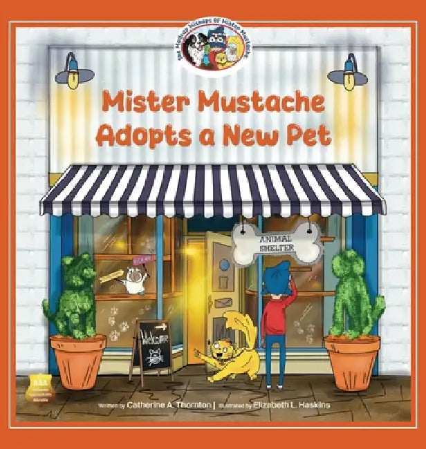 Mister Mustache Adopts A New Pet by Catherine A. Thornton, Elizabeth L. Haskins