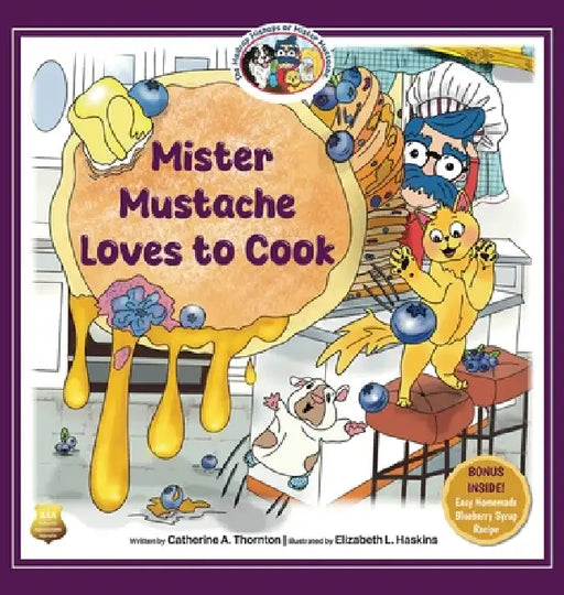 Mister Mustache Loves To Cook by Catherine A. Thornton, Elizabeth L. Haskins