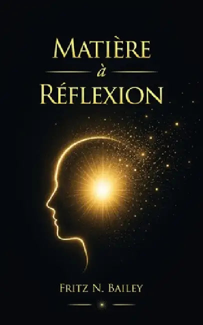 Matière à Réflexion by Fritz N. Bailey