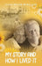 My Story and How I Lived It: Live life to the fullest, treasure the journey, and cherish the people in it by Gale Diane Holland