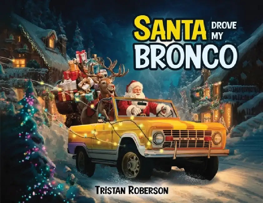 Santa Drove My Bronco by Tristan Roberson