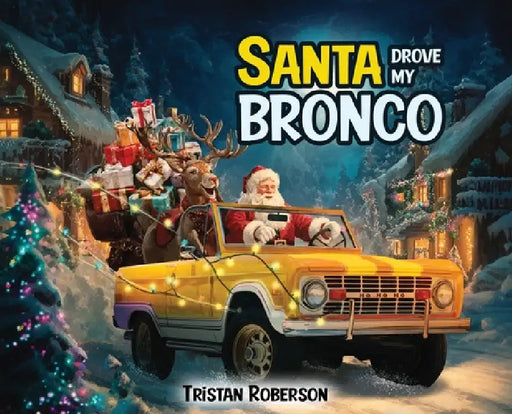 Santa Drove My Bronco by Tristan Roberson