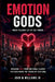 Emotion Gods: When Feelings Sit on the Throne by Jr. Williams John Willis
