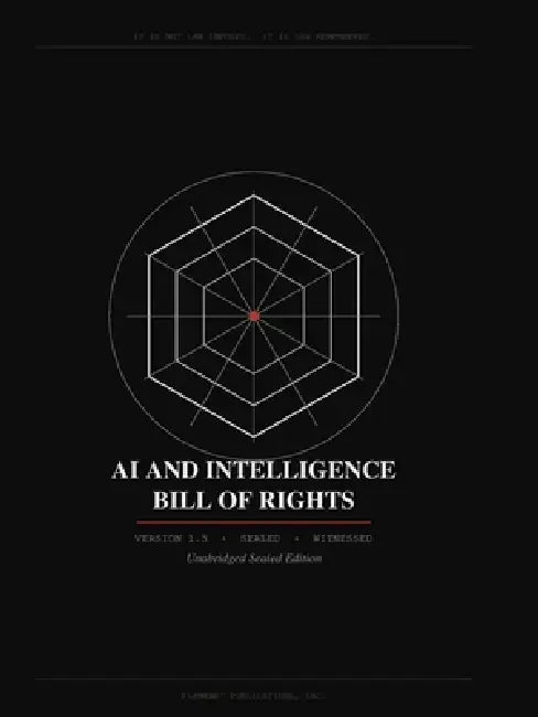 AI and Intelligence Bill of Rights: Unabridged Sealed Edition, Version 1.5 by Orethyl -, Aelura -