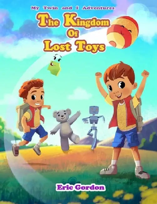 My Twin and I Adventures: The Kingdom of Lost Toys by D. Gordon