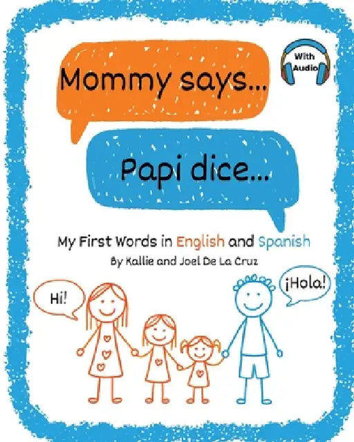 Mommy says... Papi dice...: My First Words in English and Spanish by de La Cruz, Joel de la Cruz