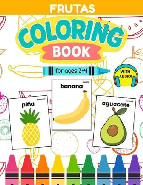 Bilingual Spanish Fruit Coloring Book for Kids Ages 2-4: Learn 20 Fruit Words with Coloring, Activities & Native Speaker Audio by Kallie de la Cruz