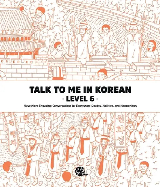 Talk To Me In Korean Level 6 by Talk to Me in Korean