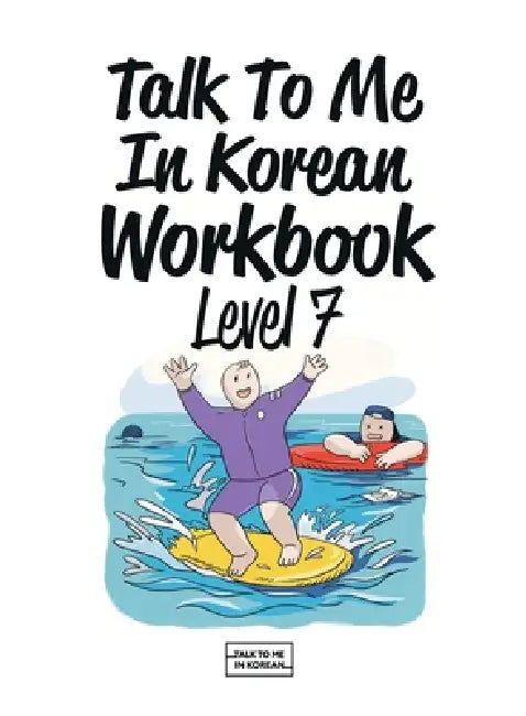 Talk To Me In Korean Workbook Level 7 by Talk to Me in Korean