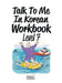 Talk To Me In Korean Workbook Level 7 by Talk to Me in Korean