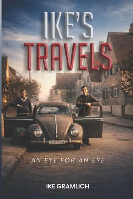 Ike's Travels: An Eye for an Eye by Ike Gramlich
